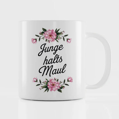 Lustige Tasse mit Blumen und Spruch Junge Halts maul für gute Laune
