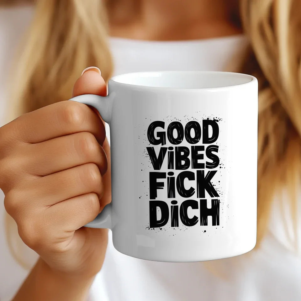 Lustige Sprüche Tasse mit GOOD VIBES FICK DICH für gute Laune
