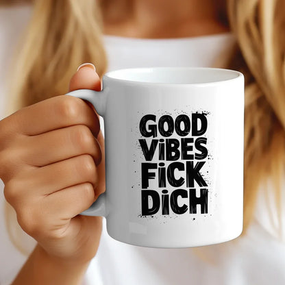 Lustige Sprüche Tasse mit GOOD VIBES FICK DICH für gute Laune