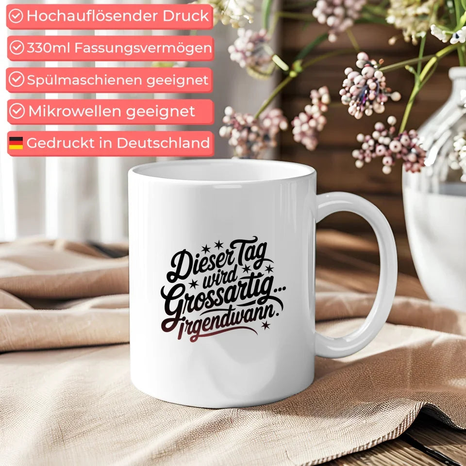 Tasse mit Spruch Dieser Tag wird grossartig für Geschenke