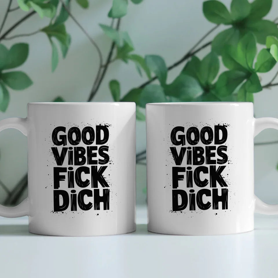 Lustige Sprüche Tasse mit GOOD VIBES FICK DICH für gute Laune