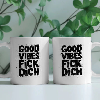 Lustige Sprüche Tasse mit GOOD VIBES FICK DICH für gute Laune