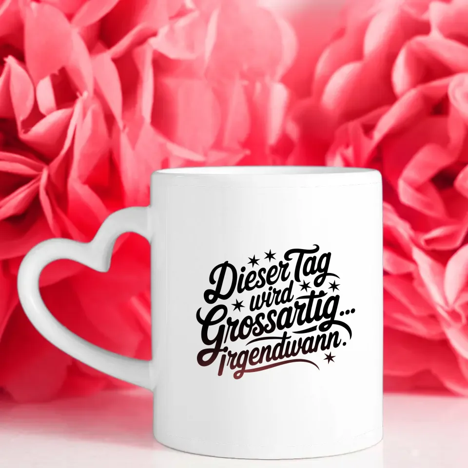 Tasse mit Spruch Dieser Tag wird grossartig für Geschenke