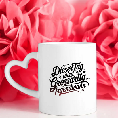 Tasse mit Spruch Dieser Tag wird grossartig für Geschenke
