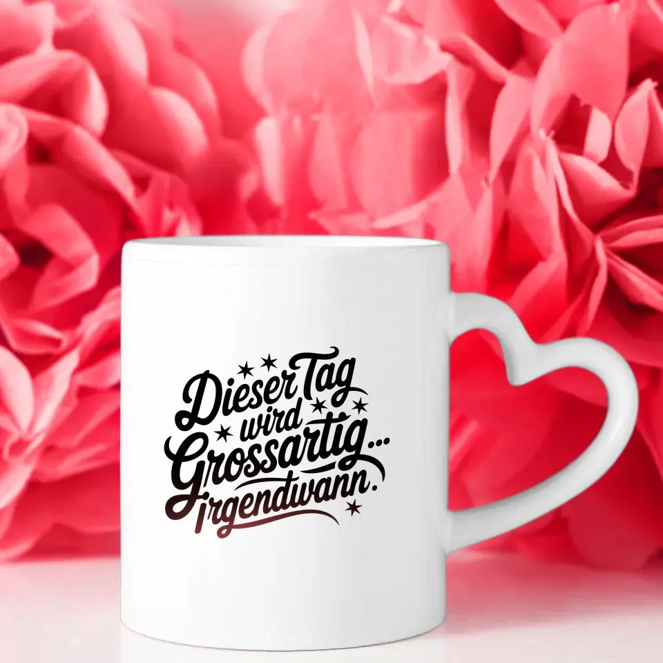 Tasse mit Spruch Dieser Tag wird grossartig für Geschenke