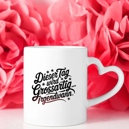 Tasse mit Spruch Dieser Tag wird grossartig für Geschenke