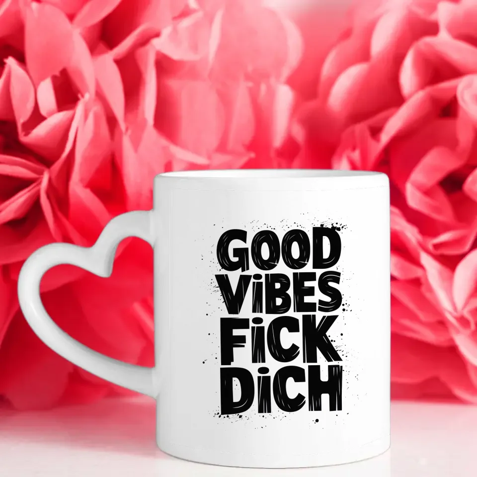 Lustige Sprüche Tasse mit GOOD VIBES FICK DICH für gute Laune