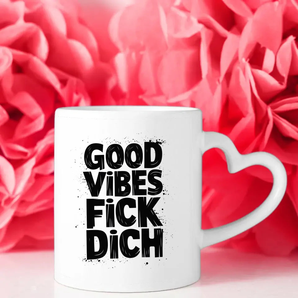 Lustige Sprüche Tasse mit GOOD VIBES FICK DICH für gute Laune