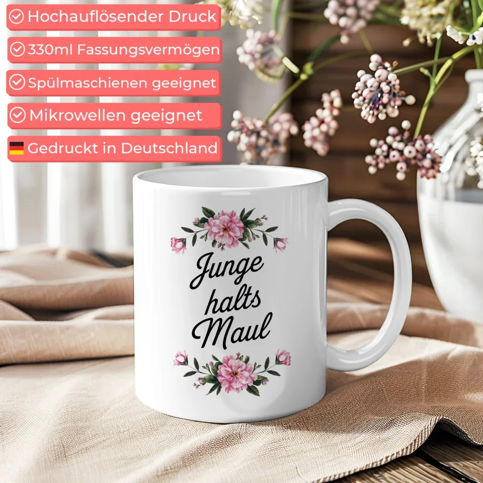 Lustige Tasse mit Blumen und Spruch Junge Halts maul für gute Laune