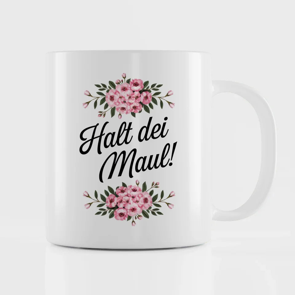 Lustige Sprüche Tasse mit Blumen Halt dei Maul für gute Laune