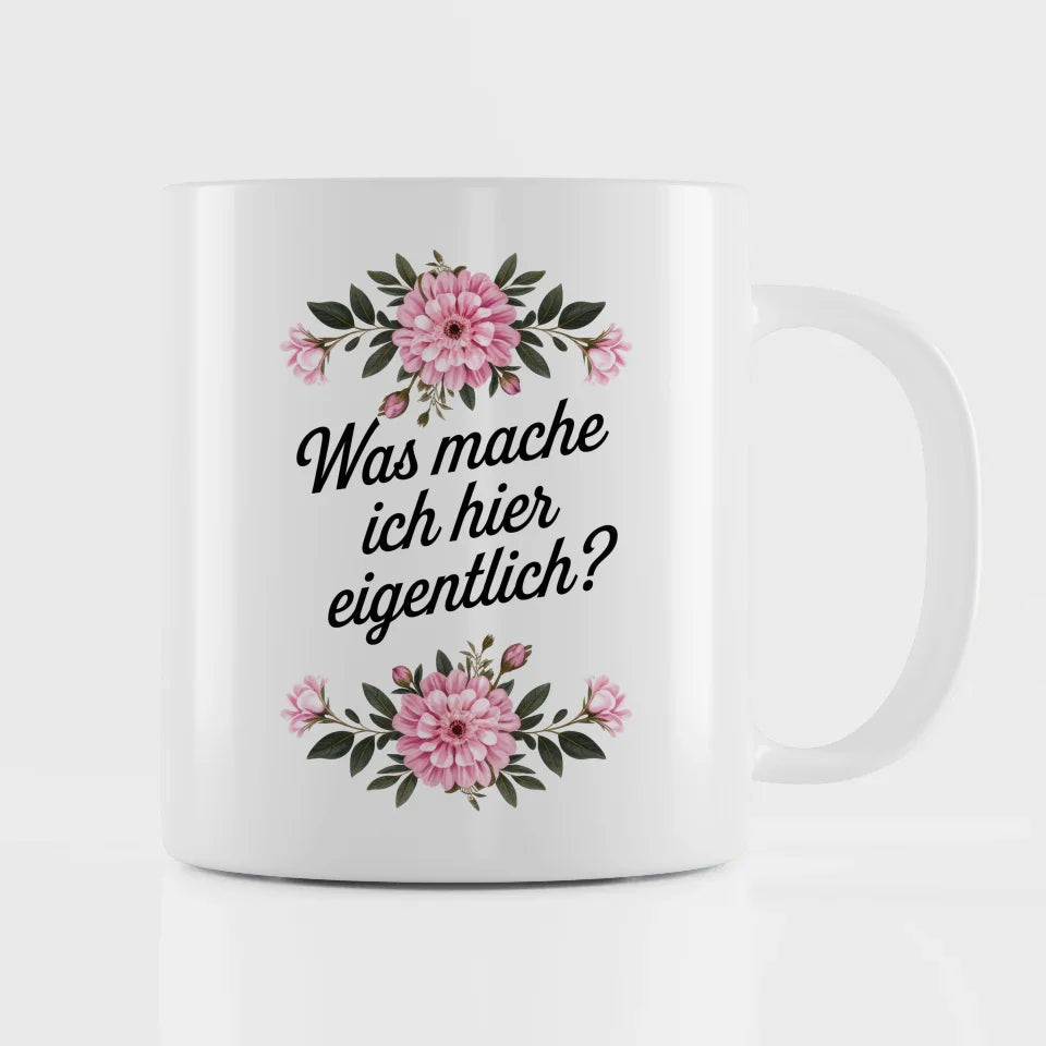 Lustige Sprüche Tasse mit Blumen und witzigem Text für gute Laune