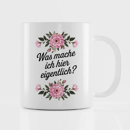 Lustige Sprüche Tasse mit Blumen und witzigem Text für gute Laune