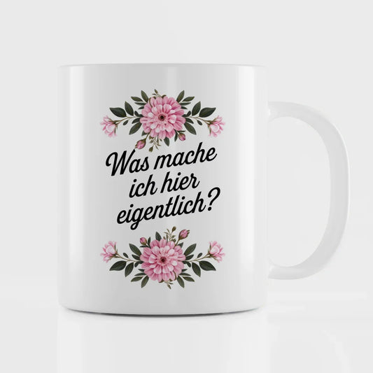 Lustige Sprüche Tasse mit Blumen und witzigem Text für gute Laune