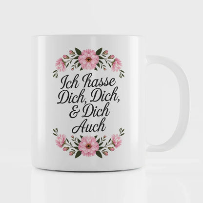Lustige Tasse mit Spruch Ich hasse Dich und Blumenmuster