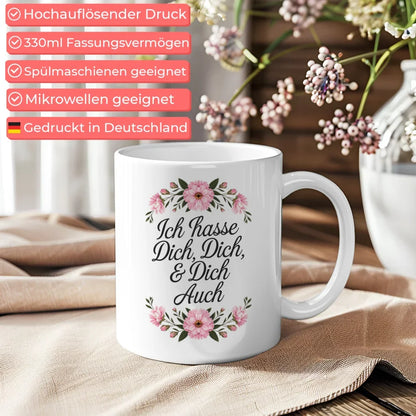 Lustige Tasse mit Spruch Ich hasse Dich und Blumenmuster