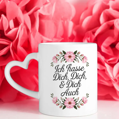 Lustige Tasse mit Spruch Ich hasse Dich und Blumenmuster
