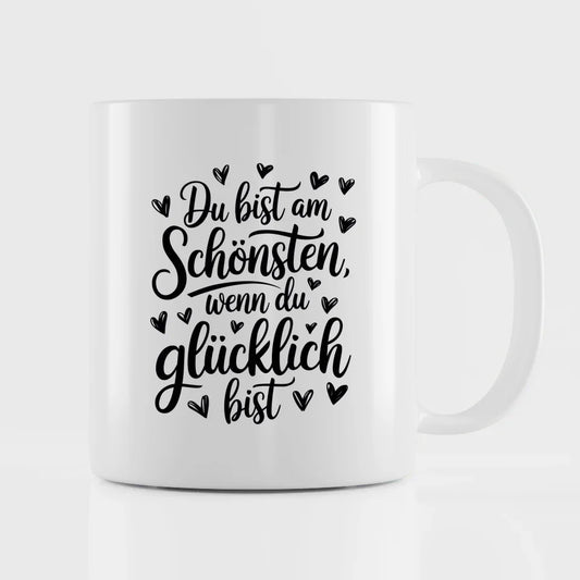 Tasse mit Spruch Du bist am schönsten wenn du glücklich bist herzig