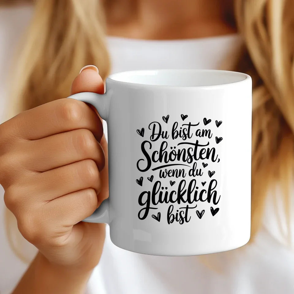 Tasse mit Spruch Du bist am schönsten wenn du glücklich bist herzig