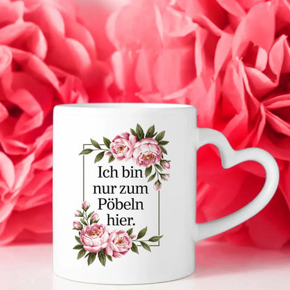 Lustige Sprüche Tasse mit floralen Blumen Ich bin nur zum Pöbeln hier
