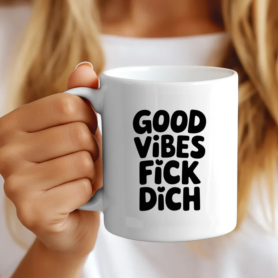 Lustige Tasse mit Spruch Good Vibes Fick Dich für gute Laune