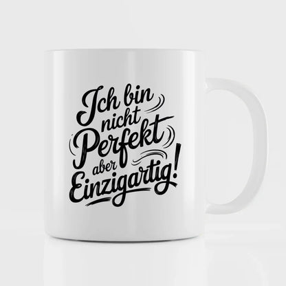 Tasse mit Spruch Ich bin nicht perfekt aber einzigartig Geschenkidee