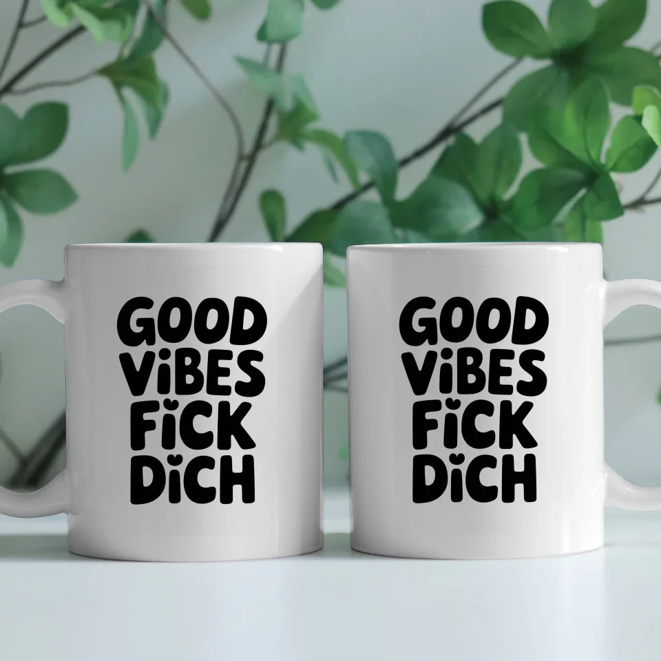 Lustige Tasse mit Spruch Good Vibes Fick Dich für gute Laune
