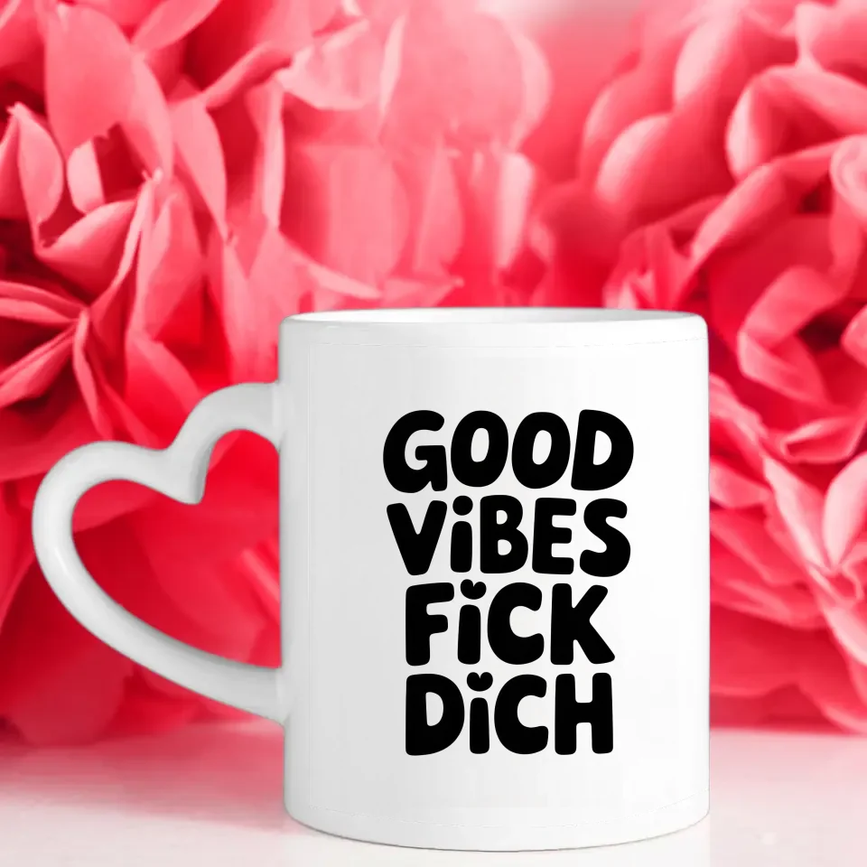 Lustige Tasse mit Spruch Good Vibes Fick Dich für gute Laune
