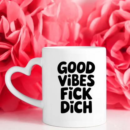 Lustige Tasse mit Spruch Good Vibes Fick Dich für gute Laune