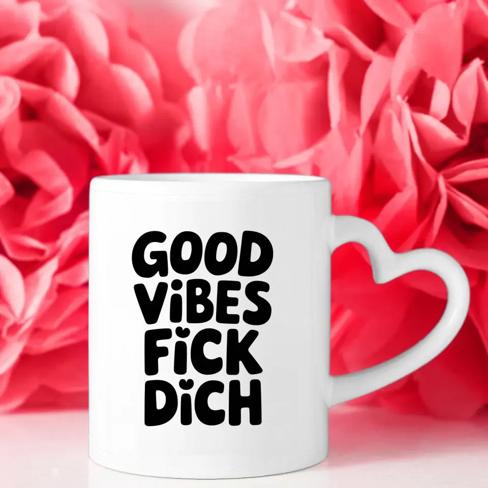 Lustige Tasse mit Spruch Good Vibes Fick Dich für gute Laune