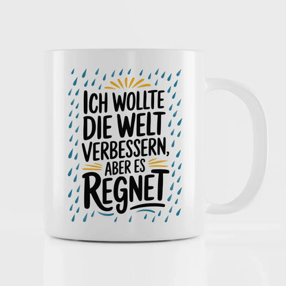 Lustige Sprüche Tasse mit Regen und Weltverbesserer Design