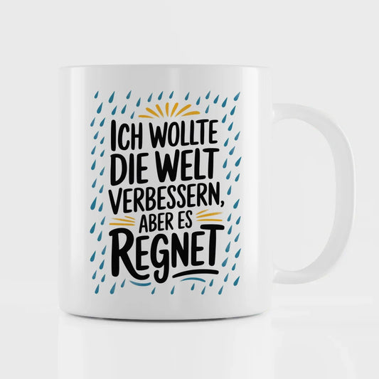 Lustige Sprüche Tasse mit Regen und Weltverbesserer Design