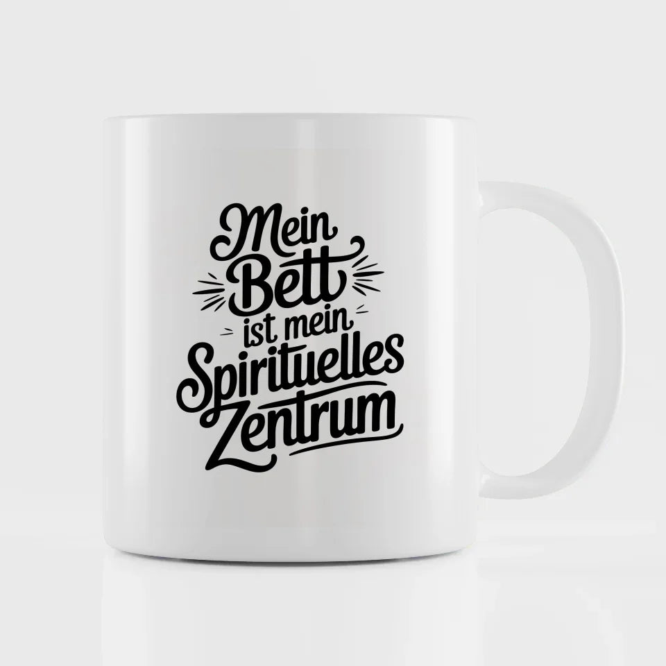 Lustige Tasse mit Spruch Mein Bett ist mein spirituelles Zentrum