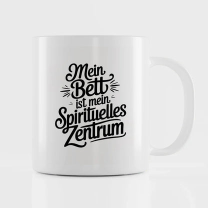 Lustige Tasse mit Spruch Mein Bett ist mein spirituelles Zentrum
