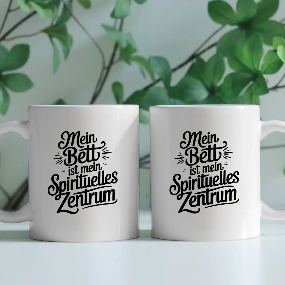 Lustige Tasse mit Spruch Mein Bett ist mein spirituelles Zentrum