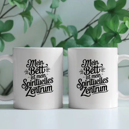 Lustige Tasse mit Spruch Mein Bett ist mein spirituelles Zentrum