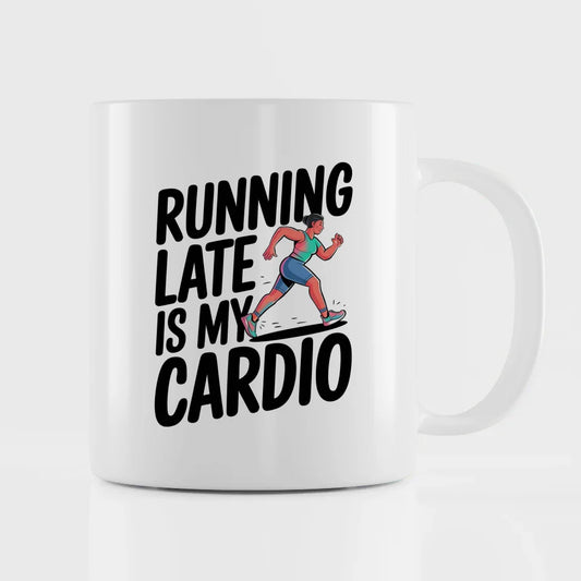 Lustige Tasse mit Spruch Running Late Is My Cardio