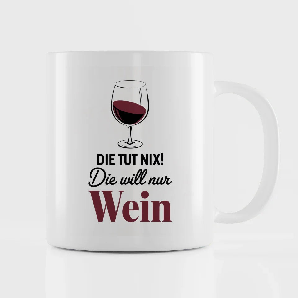Lustige Tasse mit Spruch die tut nix und Wein Design