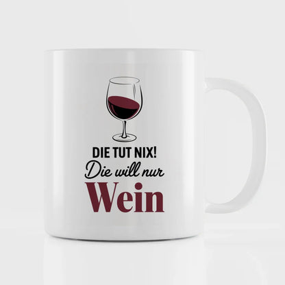 Lustige Tasse mit Spruch die tut nix und Wein Design