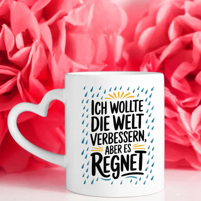 Lustige Sprüche Tasse mit Regen und Weltverbesserer Design