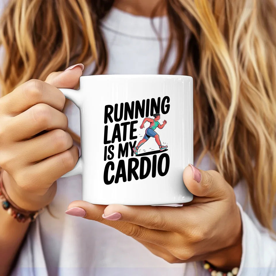 Lustige Tasse mit Spruch Running Late Is My Cardio