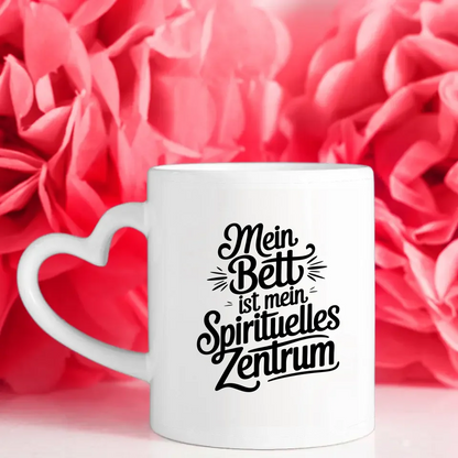 Lustige Tasse mit Spruch Mein Bett ist mein spirituelles Zentrum