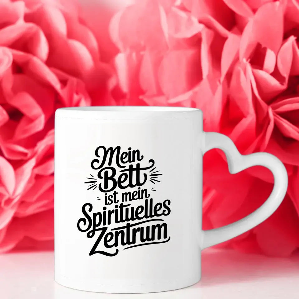 Lustige Tasse mit Spruch Mein Bett ist mein spirituelles Zentrum