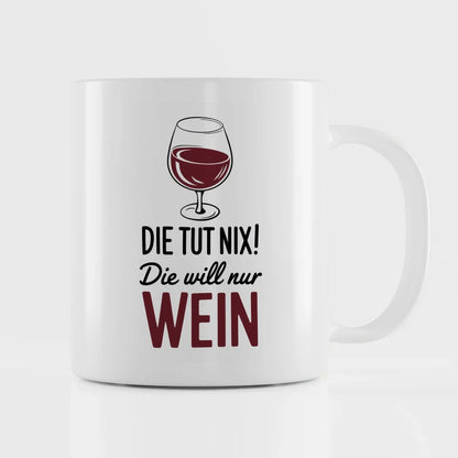 Lustige Tasse mit Wein und Spruch die tut nix die WILL nur genießen