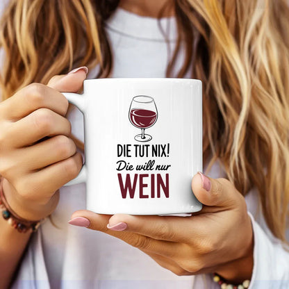 Lustige Tasse mit Wein und Spruch die tut nix die WILL nur genießen