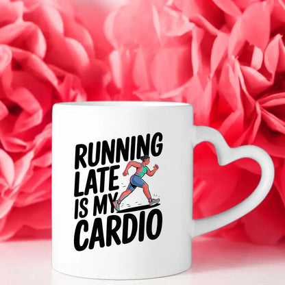 Lustige Tasse mit Spruch Running Late Is My Cardio