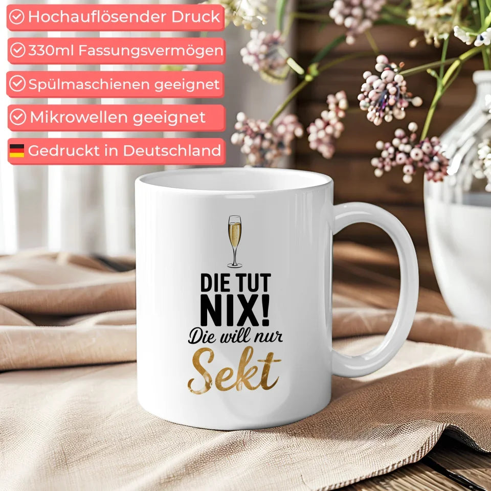 Lustige Tasse mit Spruch die tut nix die WILL nur Sekt Champagnerglas