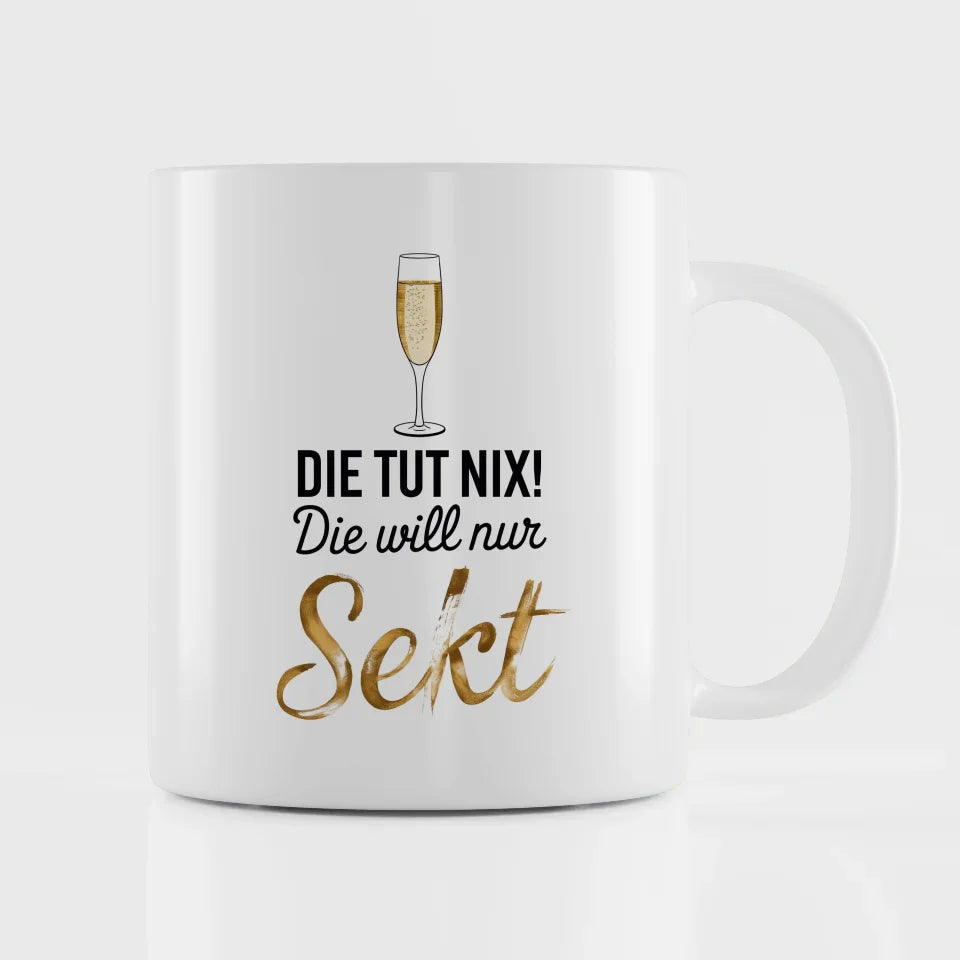 Lustige Tasse mit Spruch die tut nix nur Sekt Genießen