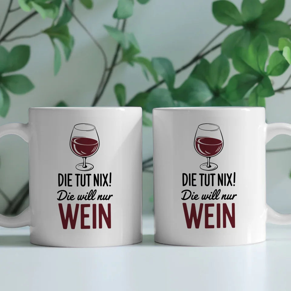 Lustige Tasse mit Wein und Spruch die tut nix die WILL nur genießen