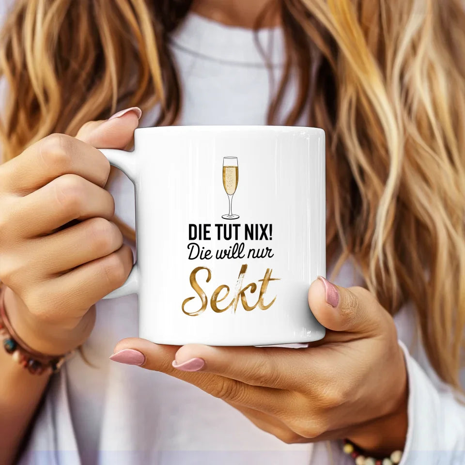 Lustige Tasse mit Spruch die tut nix nur Sekt Genießen