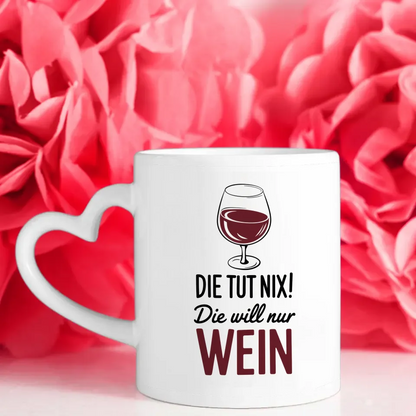 Lustige Tasse mit Wein und Spruch die tut nix die WILL nur genießen